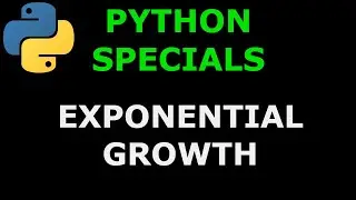 Python Specials  #7 Exponential Growth