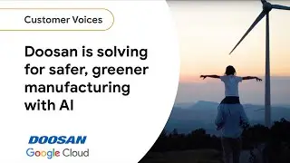 Doosan is solving for safer, greener manufacturing with AI