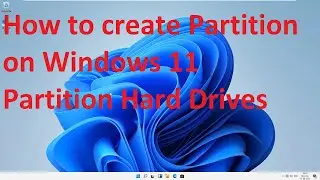 How to create Partition on Windows 11  Partition Hard Drives