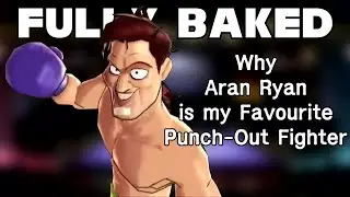 Why Aran Ryan is my Favorite Punch-Out Fighter