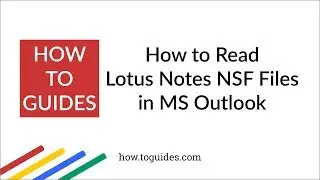 How to Read Lotus Notes NSF Files in Outlook - How.ToGuides.com