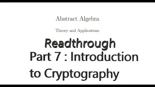 Readthrough of Abstract Algebra, Theory and Applications - Part 7 : Introduction to Cryptography