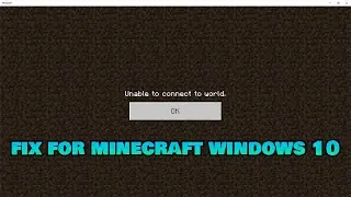 How To Fix Unable To Connect To World Error in Minecraft Windows 10 Edition.