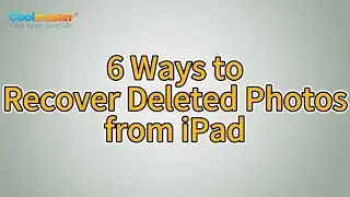 How to Recover Deleted Photos from iPad? [6 Proven Ways]