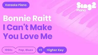 Bonnie Raitt - I Cant Make You Love Me (Higher Key) Piano Karaoke