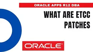 What are ETCC Patches in Oracle EBS - Oracle Apps DBA - E-Business Suite R12