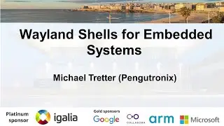 XDC 2023 | October 19 | Wayland Shells for Embedded Systems | Michael Tretter