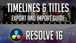 Guide to Exporting & Importing Timelines and Fusion Titles - Davinci Resolve 16