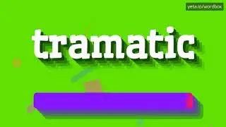 TRAMATIC - HOW TO PRONOUNCE TRAMATIC?