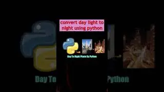 Converting day light mode photo to night mode using python cv2 and imageio package