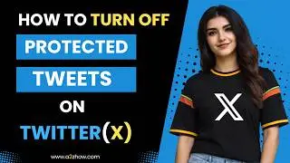 How to Turn OFF Protected Tweets on Your Twitter (X) Account