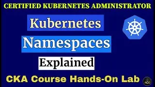 CKA Hands-On Lab-4: Kubernetes Namespaces Explained | Kubernetes Tutorial