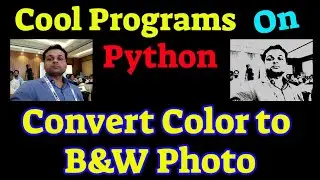 Cool Programs on Python #5 : Convert Color Picture to Black & White picture