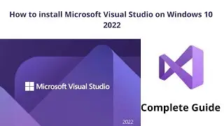 How to Install and Set-up Visual Studio 2022 Step by Step