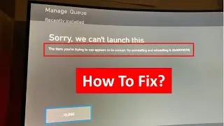 Fix The Item You’re Using Appears To Be Corrupt Xbox Error 0x80070570