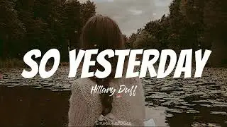 So Yesterday || Hillary Duff (Lyrics)