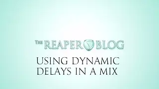 Using Dynamic Delays and Reverbs in a Mix