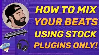 How to MIX your BEATS with stock plugins only in FL Studio