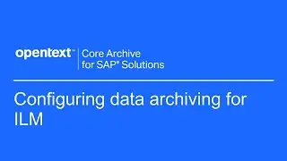 Configuring data archiving for ILM | OpenText Core Archive for SAP Solutions