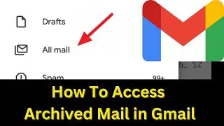 How to access archived mail in gmail | Where is archive in gmail