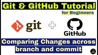 #17- Git & GitHub Tutorial for Beginners -  Comparing Changes across Branch and Commit