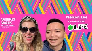 Weekly Walk with Casey Renner: Nelson Lee, Founder & CEO of iLife