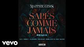 Maître Gims - Sapés comme jamais (Remix) (Audio) ft. Alonzo, Gradur, KeBlack, Awa Imani