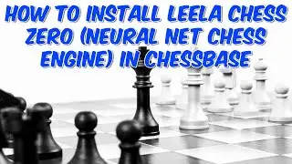 How to Install Leela Chess Zero (Neural Net Chess Engine) in ChessBase