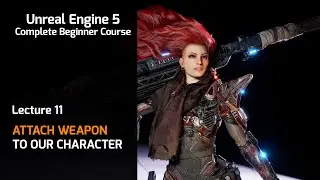 Lecture 12 - Unreal Engine 5 Ultimate Blueprint  - Attach Weapon to Character