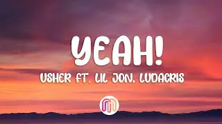 Usher - Yeah! (Lyrics) ft. Lil Jon, Ludacris