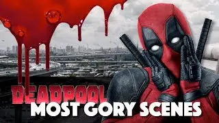 Deadpool: Most Gory Scenes Supercut