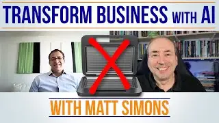 The Biggest PM Opportunity in 20 Years? Transforming Business with AI - Matt Simons