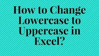 📌How to Change Lowercase to Uppercase in Excel? 🤔