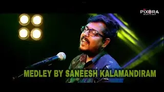 MEDLEY ( MALAYALAM ) | SANEESH KALAMANDIRAM | PIXORA MEDIA STUDIO.