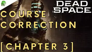 Dead Space Remake Course Correction [Chapter 3]