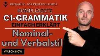 C1 Grammatik - einfach erklärt | Verbal- und Nominalstil