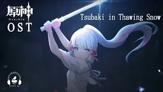 【Genshin Impact】Tsubaki in Thawing Snow OST (Kamisato Ayaka Theme) Kitkit Lu (cover) Contest ver.