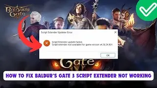 How To Fix Baldur’s Gate 3 Script Extender Not Working | BG3 Script Extender Update Failed Error