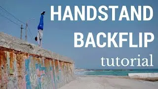 Как научиться делать Сальто назад со стойки на руках (Handstand backflip tutorial)