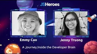 A Journey Inside the Developer Brain - Emmy Cao & Jenny Truong | JSHeroes 2024