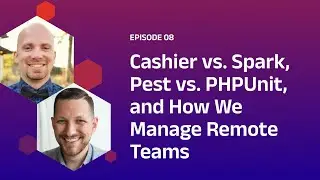 Cashier vs. Spark, Pest vs. PHPUnit, and How We Manage Remote Teams