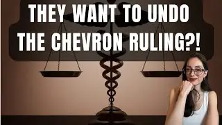 Supreme Court Ruling: They Are Trying To Bring Back Chevron