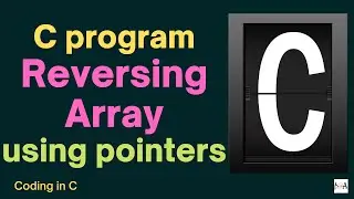 Code In C | C program for reversing an array using Pointers | Programming In C