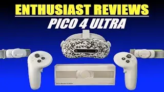 Enthusiast Reviews - Pico 4 Ultra review.