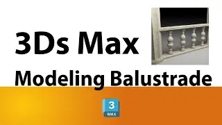 3Ds Max Tutorial - Modeling a Balustrade | تصميم درابزين في برنامج الماكس