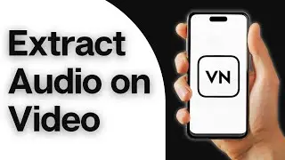 How to Extract Audio From Video on VN App