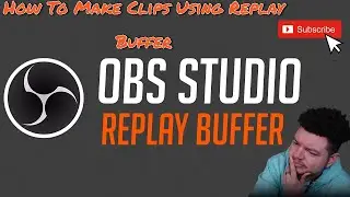 How To Use Replay Buffer in OBS Studio