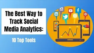 The Best Way to Track Social Media Analytics: 10 Top Tools