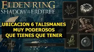 Elden Ring Shadow of the Erdtree UBICACION 6 TALISMANES muy poderosos