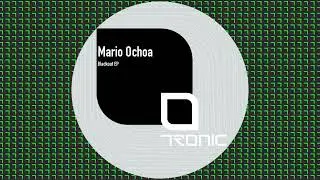 Mario Ochoa - Blackout [Tronic]